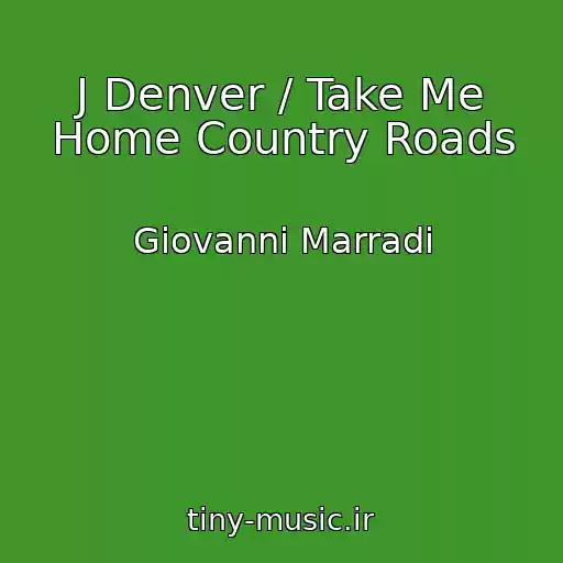 کاور آهنگ J Denver / Take Me Home Country Roads از Giovanni Marradi