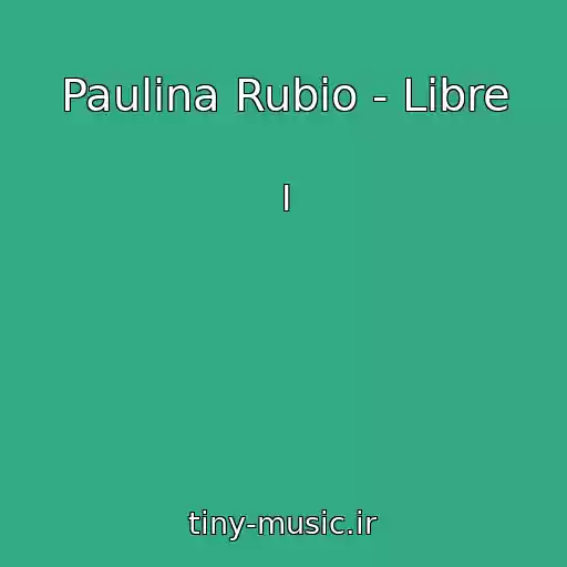 کاور آهنگ Paulina Rubio - Libre از I