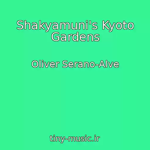 کاور آهنگ Shakyamuni's Kyoto Gardens از Oliver Serano-Alve