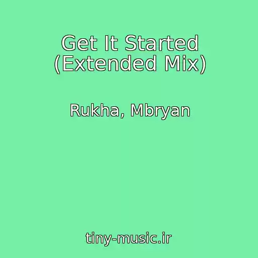 کاور آهنگ Get It Started (Extended Mix) از Rukha, Mbryan