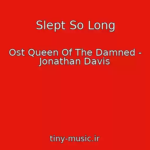 کاور آهنگ Slept So Long از Ost Queen Of The Damned - Jonathan Davis