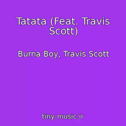 کاور آهنگ Tatata (Feat. Travis Scott) از Burna Boy, Travis Scott