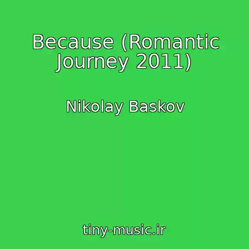 کاور آهنگ Because (Romantic Journey 2011) از Nikolay Baskov