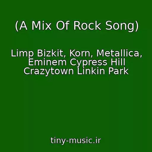 کاور آهنگ (A Mix Of Rock Song) از Limp Bizkit, Korn, Metallica, Eminem Cypress Hill Crazytown Linkin Park