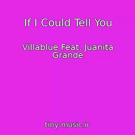 کاور آهنگ If I Could Tell You از Villablue Feat. Juanita Grande