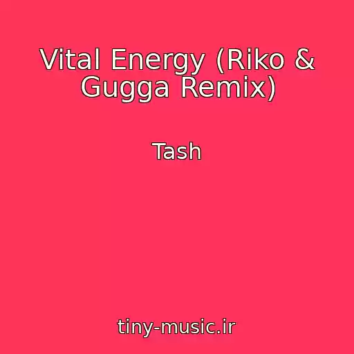 کاور آهنگ Vital Energy (Riko & Gugga Remix) از Tash