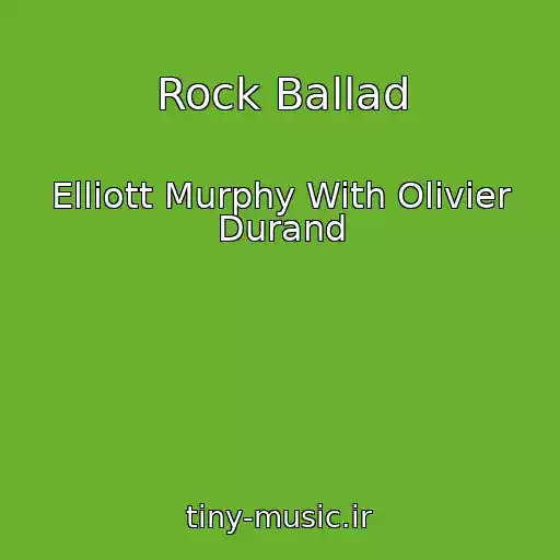 کاور آهنگ Rock Ballad از Elliott Murphy With Olivier Durand