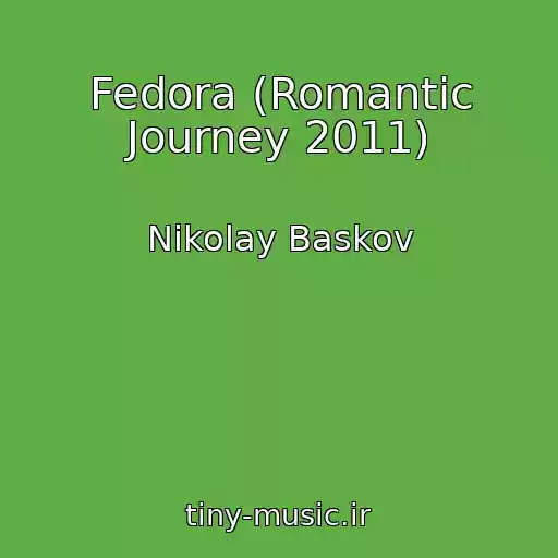 کاور آهنگ Fedora (Romantic Journey 2011) از Nikolay Baskov