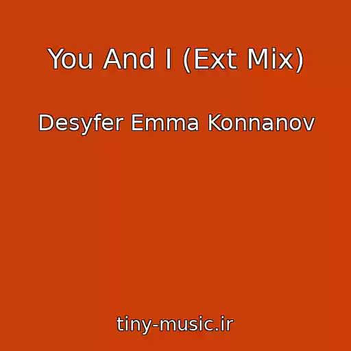 کاور آهنگ You And I (Ext Mix) از Desyfer Emma Konnanov