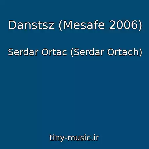 کاور آهنگ Danstsz (Mesafe 2006) از Serdar Ortac (Serdar Ortach)