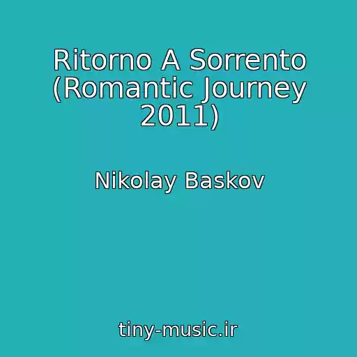 کاور آهنگ Ritorno A Sorrento (Romantic Journey 2011) از Nikolay Baskov