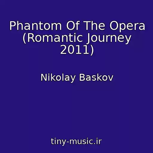 کاور آهنگ Phantom Of The Opera (Romantic Journey 2011) از Nikolay Baskov
