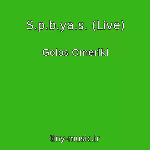کاور آهنگ S.p.b.ya.s. (Live) از Golos Omeriki