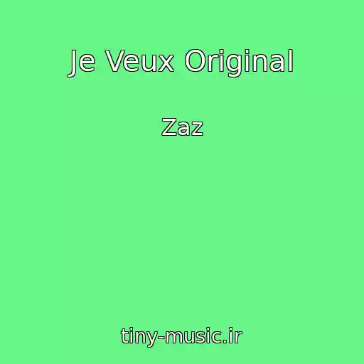 کاور آهنگ Je Veux Original از Zaz