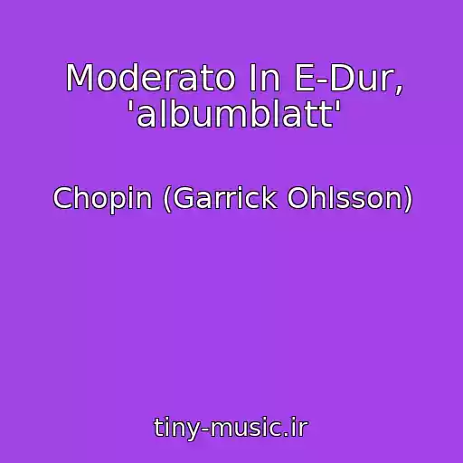 کاور آهنگ Moderato In E-Dur, 'albumblatt' از Chopin (Garrick Ohlsson)