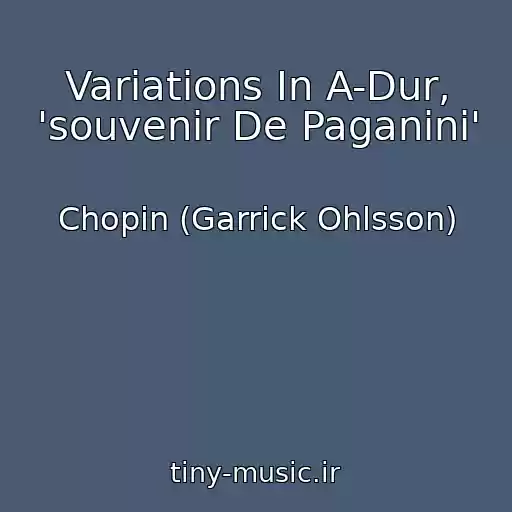 کاور آهنگ Variations In A-Dur, 'souvenir De Paganini' از Chopin (Garrick Ohlsson)
