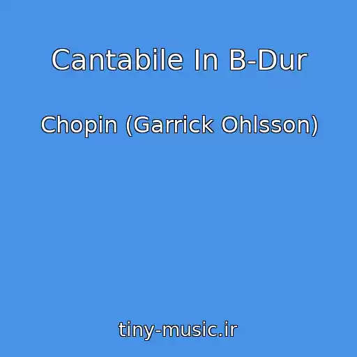 کاور آهنگ Cantabile In B-Dur از Chopin (Garrick Ohlsson)