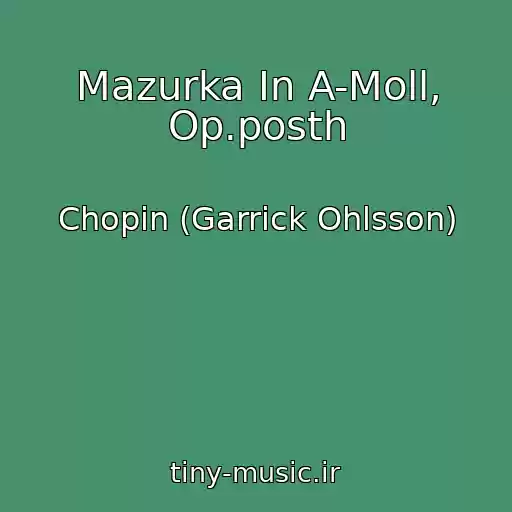 کاور آهنگ Mazurka In A-Moll, Op.posth از Chopin (Garrick Ohlsson)
