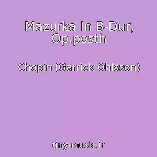 کاور آهنگ Mazurka In B-Dur, Op.posth از Chopin (Garrick Ohlsson)