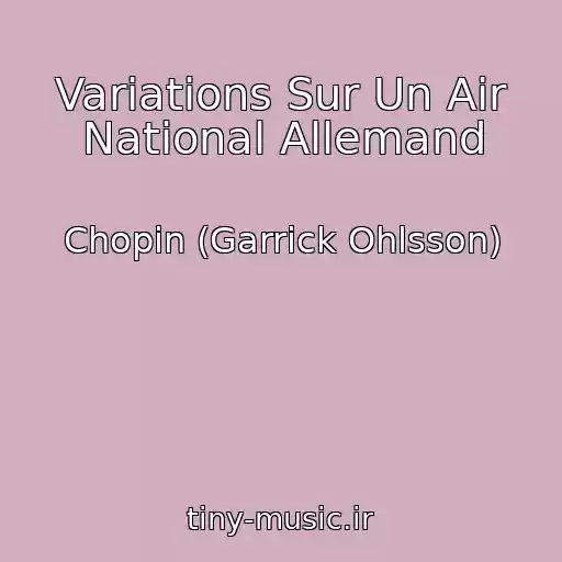 کاور آهنگ Variations Sur Un Air National Allemand از Chopin (Garrick Ohlsson)