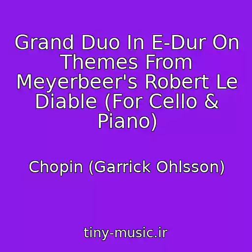کاور آهنگ Grand Duo In E-Dur On Themes From Meyerbeer's Robert Le Diable (For Cello & Piano) از Chopin (Garrick Ohlsson)
