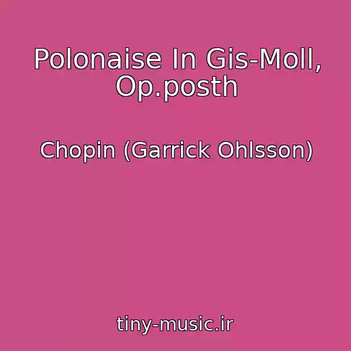 کاور آهنگ Polonaise In Gis-Moll, Op.posth از Chopin (Garrick Ohlsson)