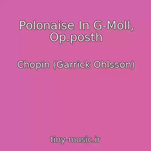 کاور آهنگ Polonaise In G-Moll, Op.posth از Chopin (Garrick Ohlsson)