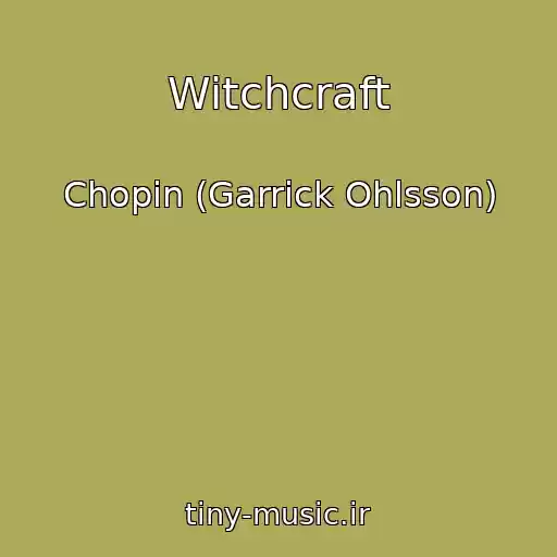 کاور آهنگ Witchcraft از Chopin (Garrick Ohlsson)