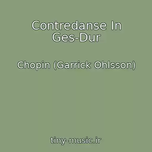 کاور آهنگ Contredanse In Ges-Dur از Chopin (Garrick Ohlsson)