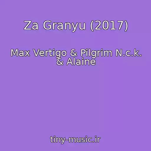 کاور آهنگ Za Granyu (2017) از Max Vertigo & Pilgrim N.c.k. & Alaine
