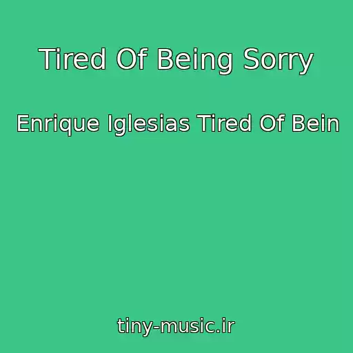 کاور آهنگ Tired Of Being Sorry از Enrique Iglesias Tired Of Bein