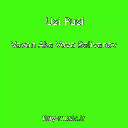 کاور آهنگ Usi Pusi از Vavan Aka Vova Selivanov