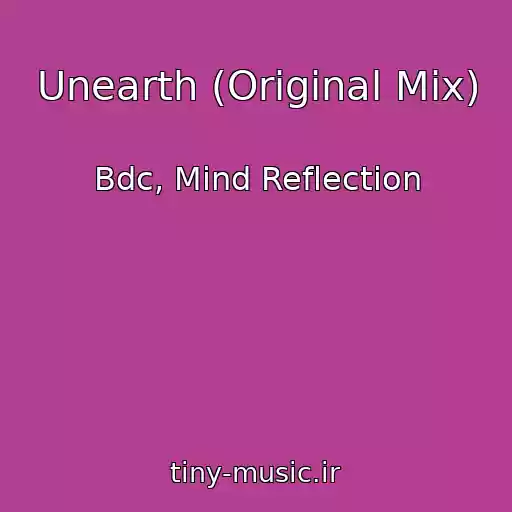 کاور آهنگ Unearth (Original Mix) از Bdc, Mind Reflection