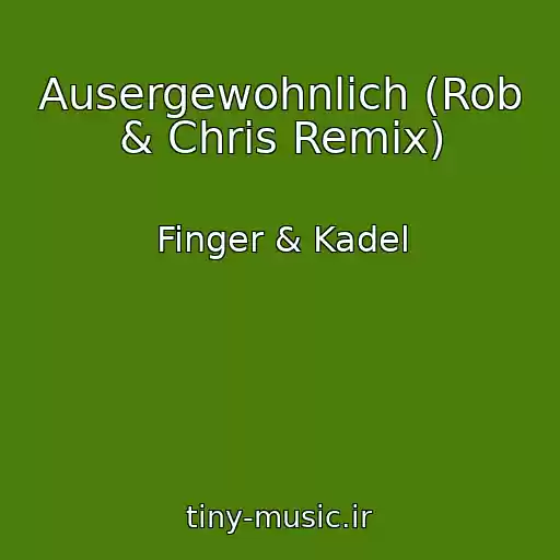 کاور آهنگ Ausergewohnlich (Rob & Chris Remix) از Finger & Kadel