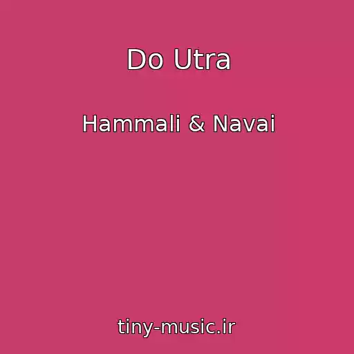 کاور آهنگ Do Utra از Hammali & Navai