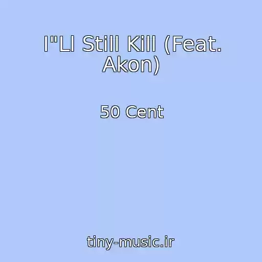 کاور آهنگ I"Ll Still Kill (Feat. Akon) از 50 Cent