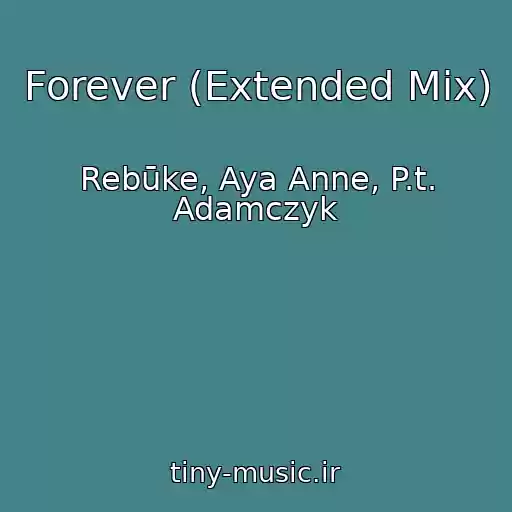 کاور آهنگ Forever (Extended Mix) از Rebūke, Aya Anne, P.t. Adamczyk