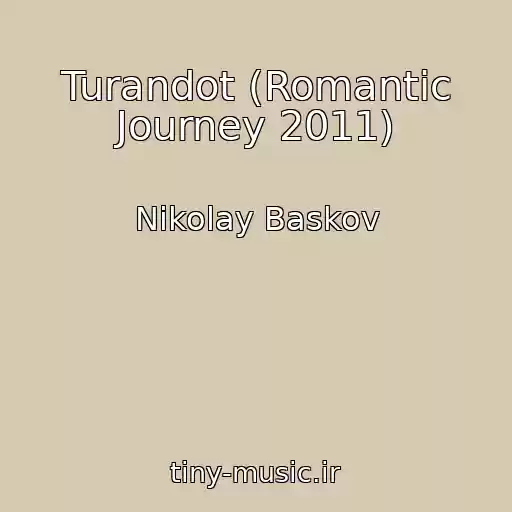 کاور آهنگ Turandot (Romantic Journey 2011) از Nikolay Baskov