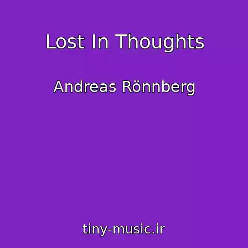 کاور آهنگ Lost In Thoughts از Andreas Rönnberg
