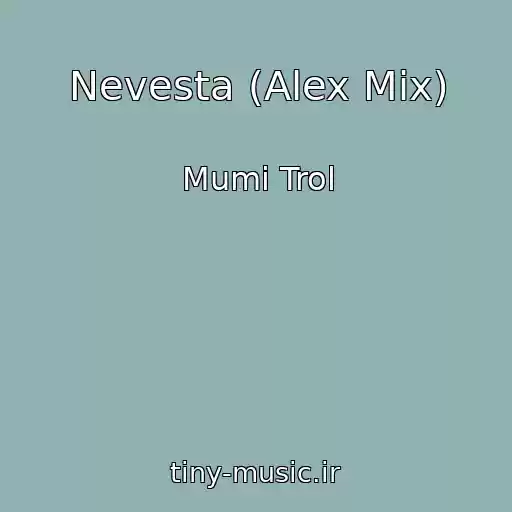 کاور آهنگ Nevesta (Alex Mix) از Mumi Trol