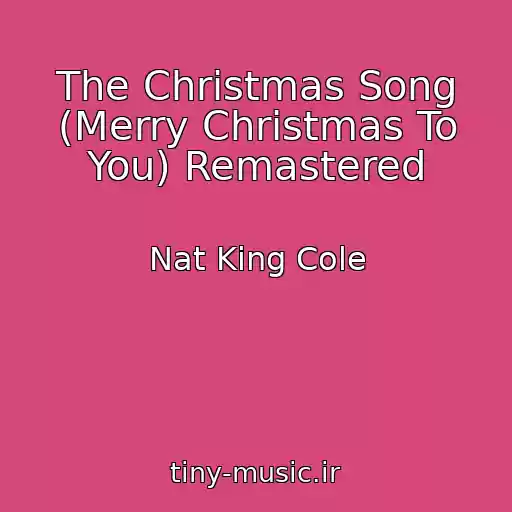 کاور آهنگ The Christmas Song (Merry Christmas To You) Remastered از Nat King Cole