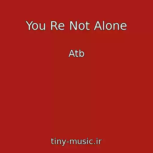 کاور آهنگ You Re Not Alone از Atb