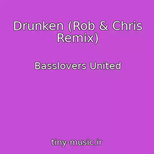 کاور آهنگ Drunken (Rob & Chris Remix) از Basslovers United
