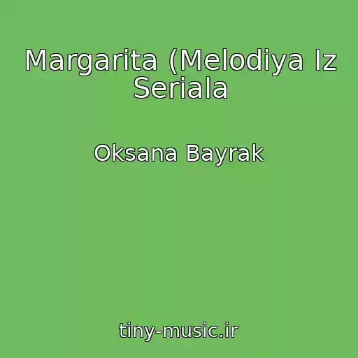 کاور آهنگ Margarita (Melodiya Iz Seriala از Oksana Bayrak