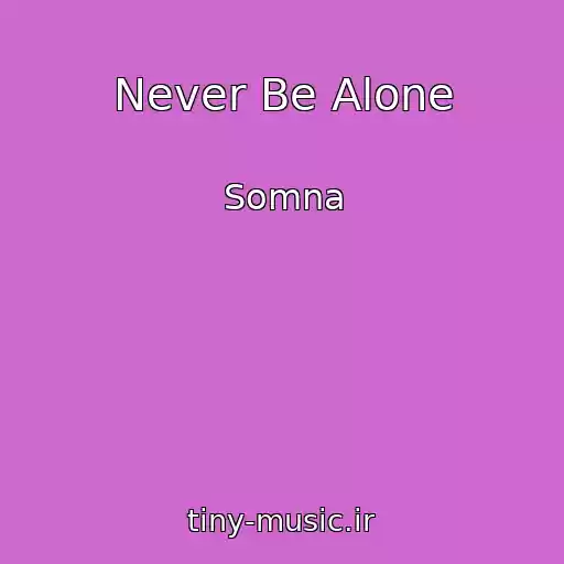 کاور آهنگ Never Be Alone از Somna
