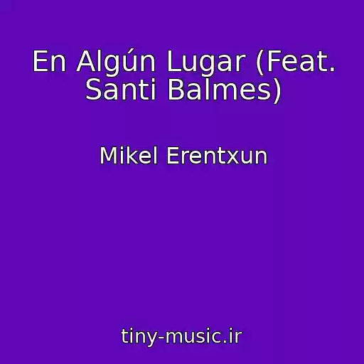 کاور آهنگ En Algún Lugar (Feat. Santi Balmes) از Mikel Erentxun