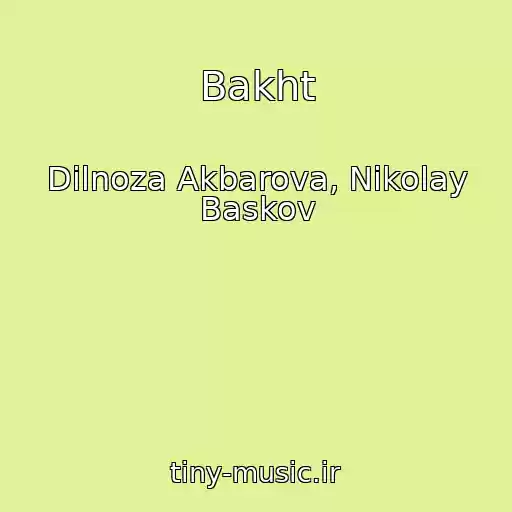 کاور آهنگ Bakht از Dilnoza Akbarova, Nikolay Baskov