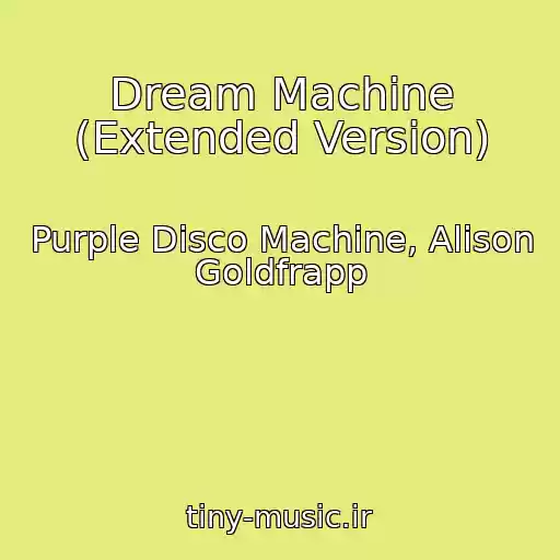 کاور آهنگ Dream Machine (Extended Version) از Purple Disco Machine, Alison Goldfrapp