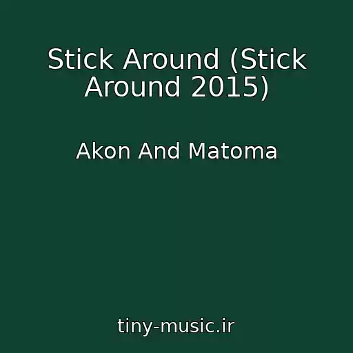 کاور آهنگ Stick Around (Stick Around 2015) از Akon And Matoma