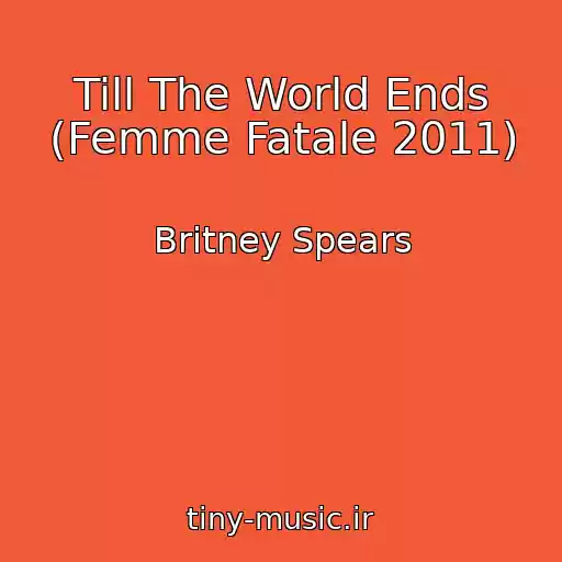 کاور آهنگ Till The World Ends (Femme Fatale 2011) از Britney Spears